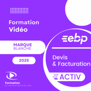 Formation vidéo EBP Devis Facturation activ 2025 en marque blanche