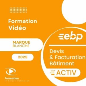 Formation vidéo EBP Devis Facturation Bâtiment Activ 2025 en marque blanche