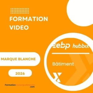 Formation vidéo EBP HUBBIX Bâtiment en marque blanche 2026