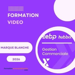 FORMATION VIDÉO MARQUE BLANCHE : Maîtriser EBP HUBBIX Gestion Commerciale 2026 (28 Tutos)