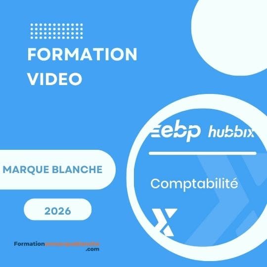 FORMATION VIDÉO MARQUE BLANCHE : Maîtriser EBP HUBBIX Compta 2026 (31 Tutos)